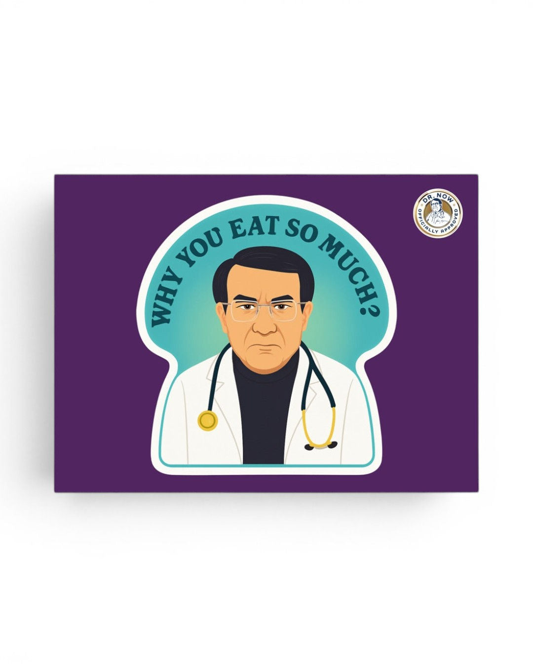 Dr. Now Official - Why You Eat So Much? - Fan Art Poster