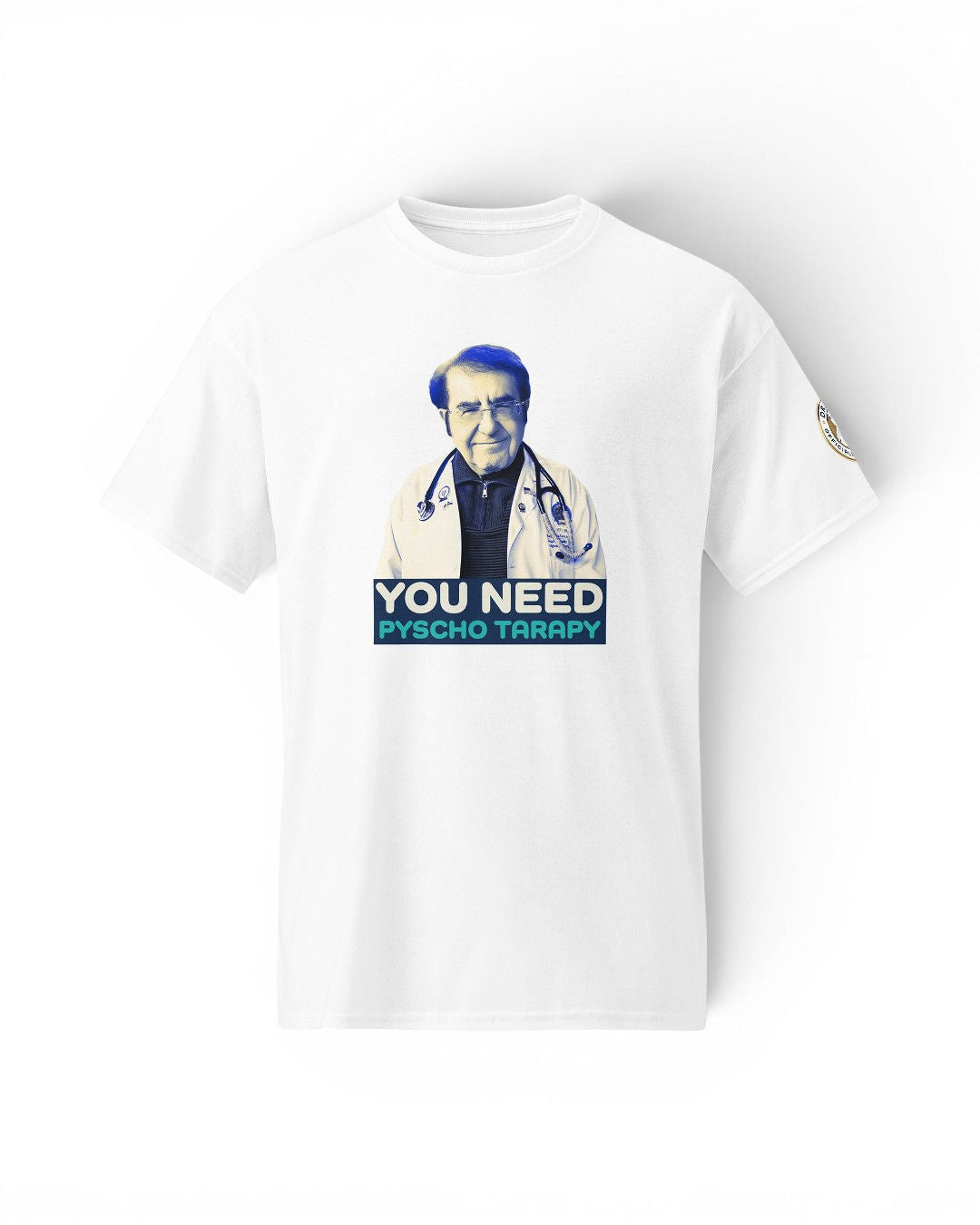 Dr. Now Official - You Need Psycho Tarapy - T-Shirt
