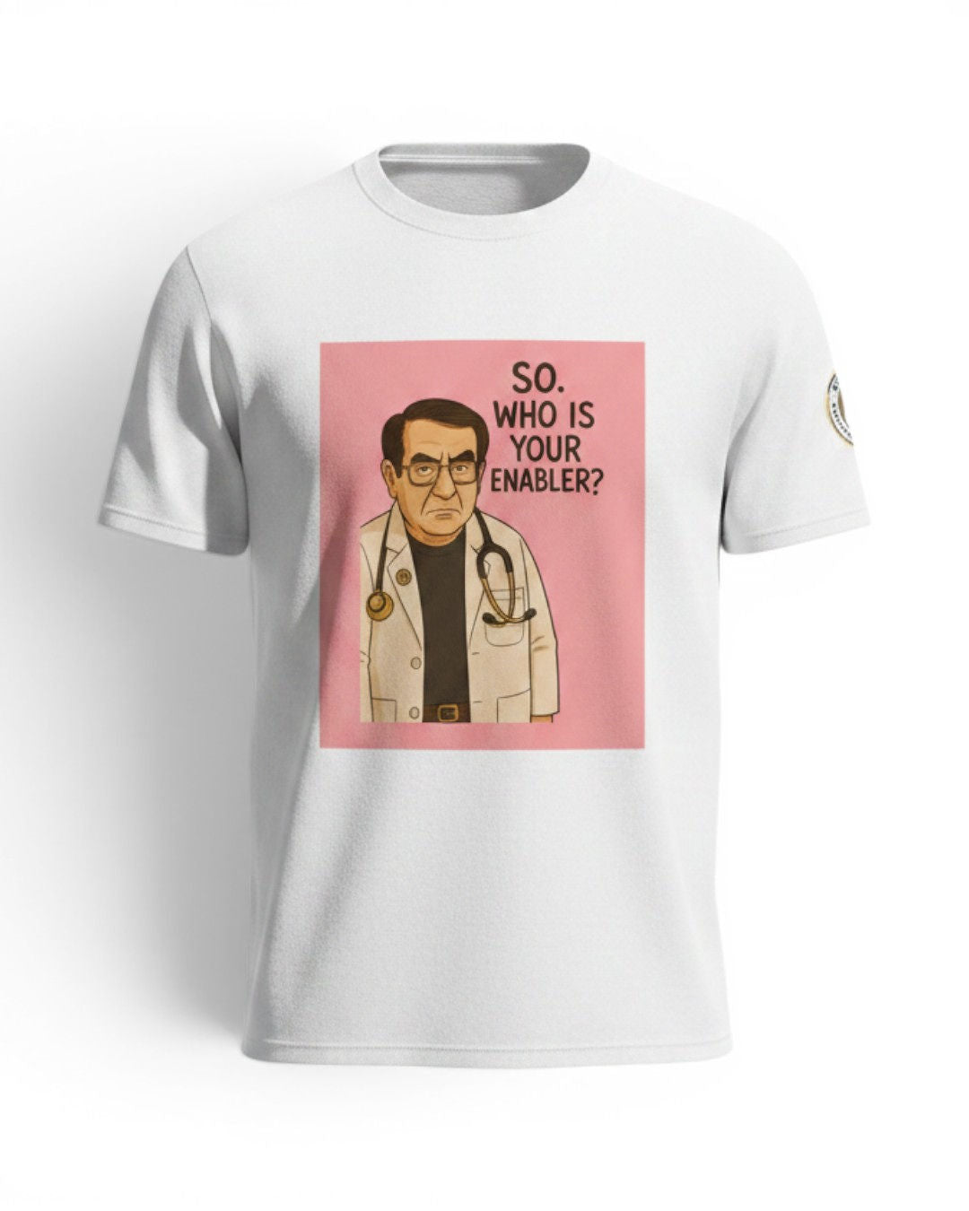 Dr. Now Official - So Who Is Your Enabler? - T-Shirt