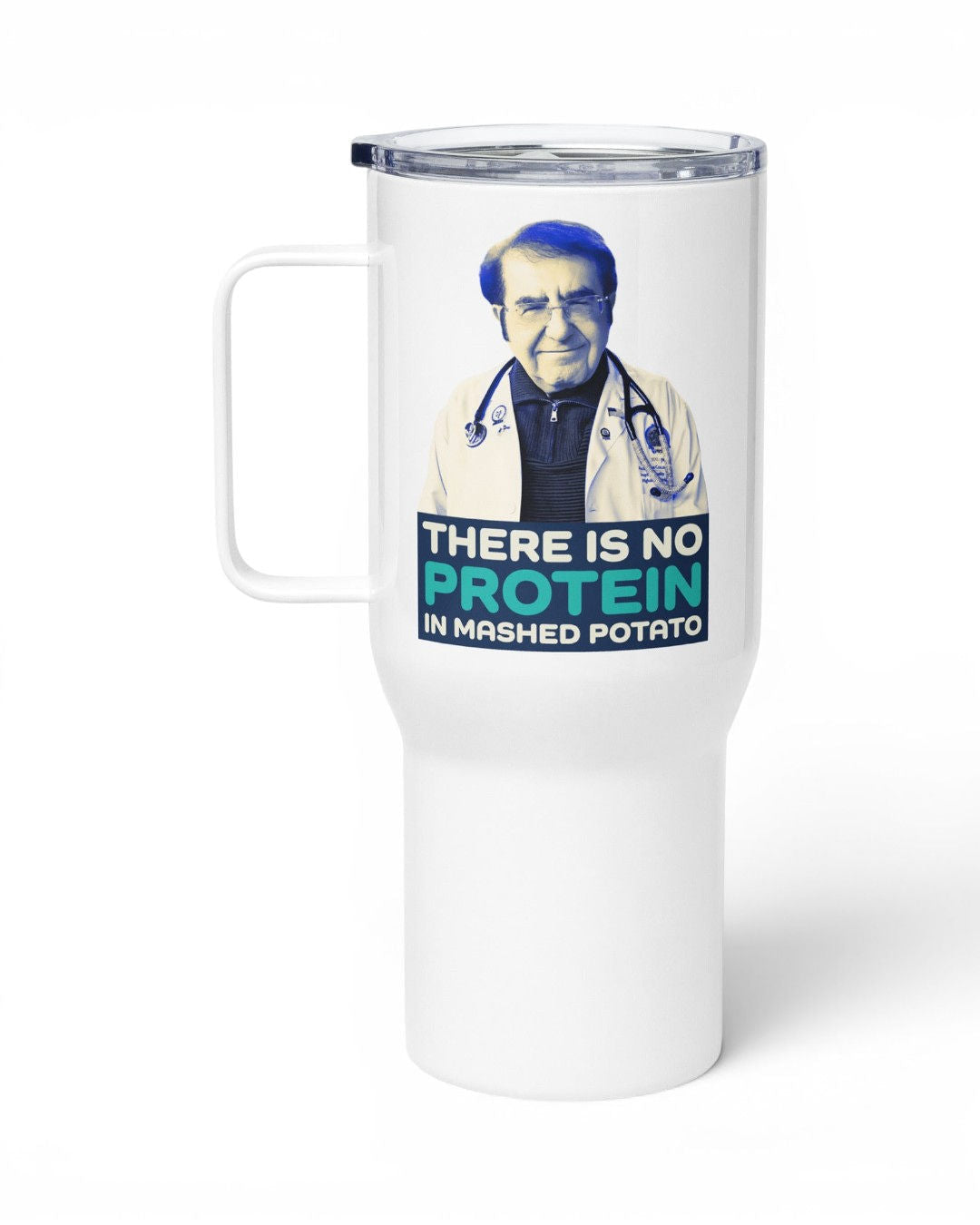 Dr. Now Official - There is No Protein in Mashed Potato - Travel Mug with Handle