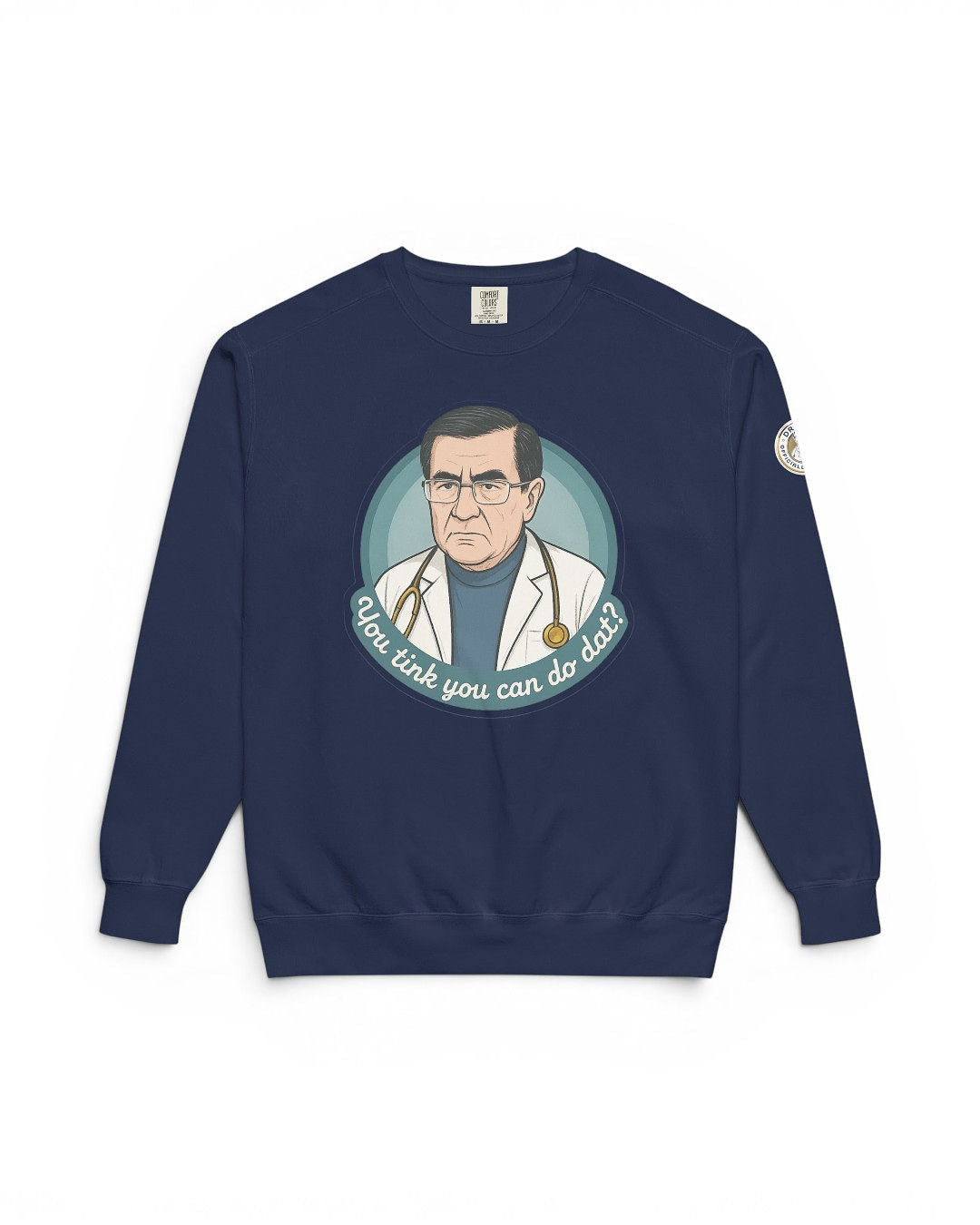 Dr. Now Official - You Tink You Can Do Dat? - Sweatshirt