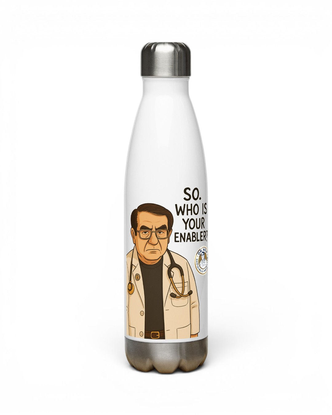 Dr. Now Official - So Who Is Your Enabler? - Water Bottle