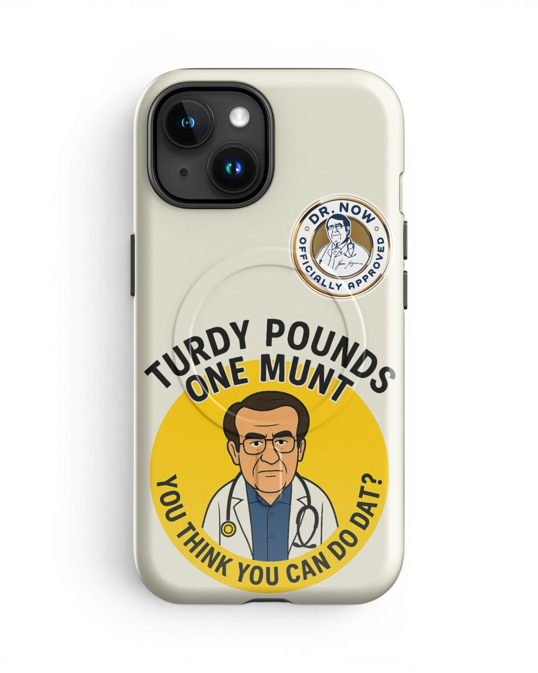 Dr. Now Official - Turdy Pounds One Munt - Case for iPhone®