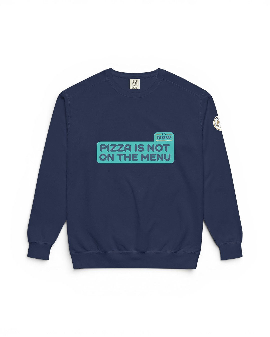 Dr. Now Official - Pizza Is Not On The Menu - Sweatshirt