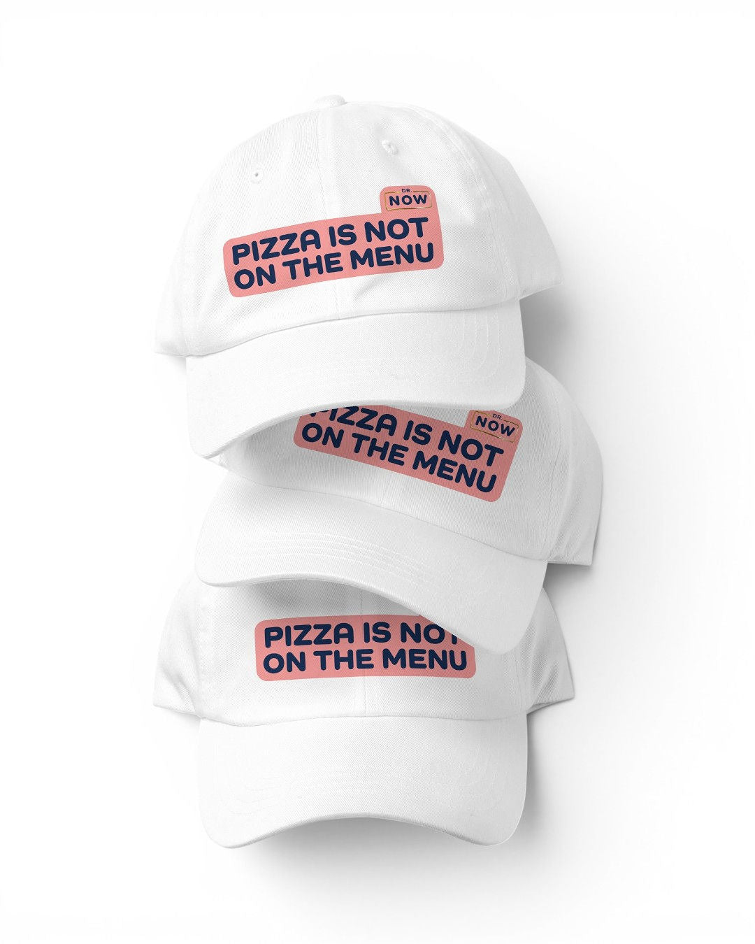 Dr. Now Official - Pizza is Not on the Menu - Cap