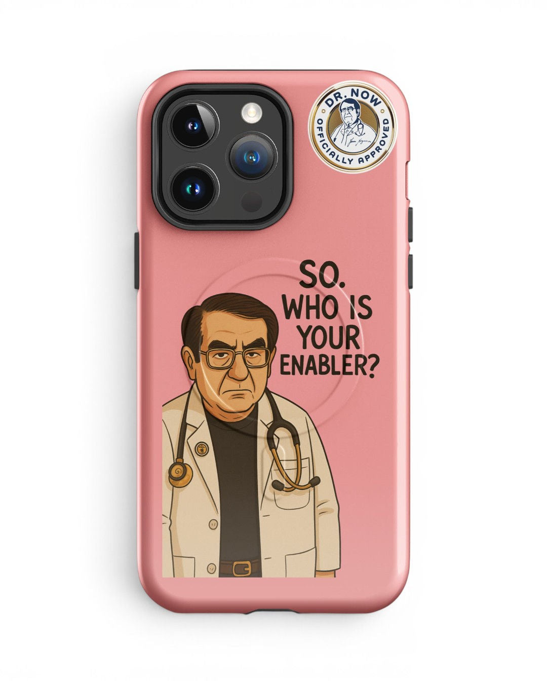 Dr. Now Official - So Who Is Your Enabler? - Case for iPhone®