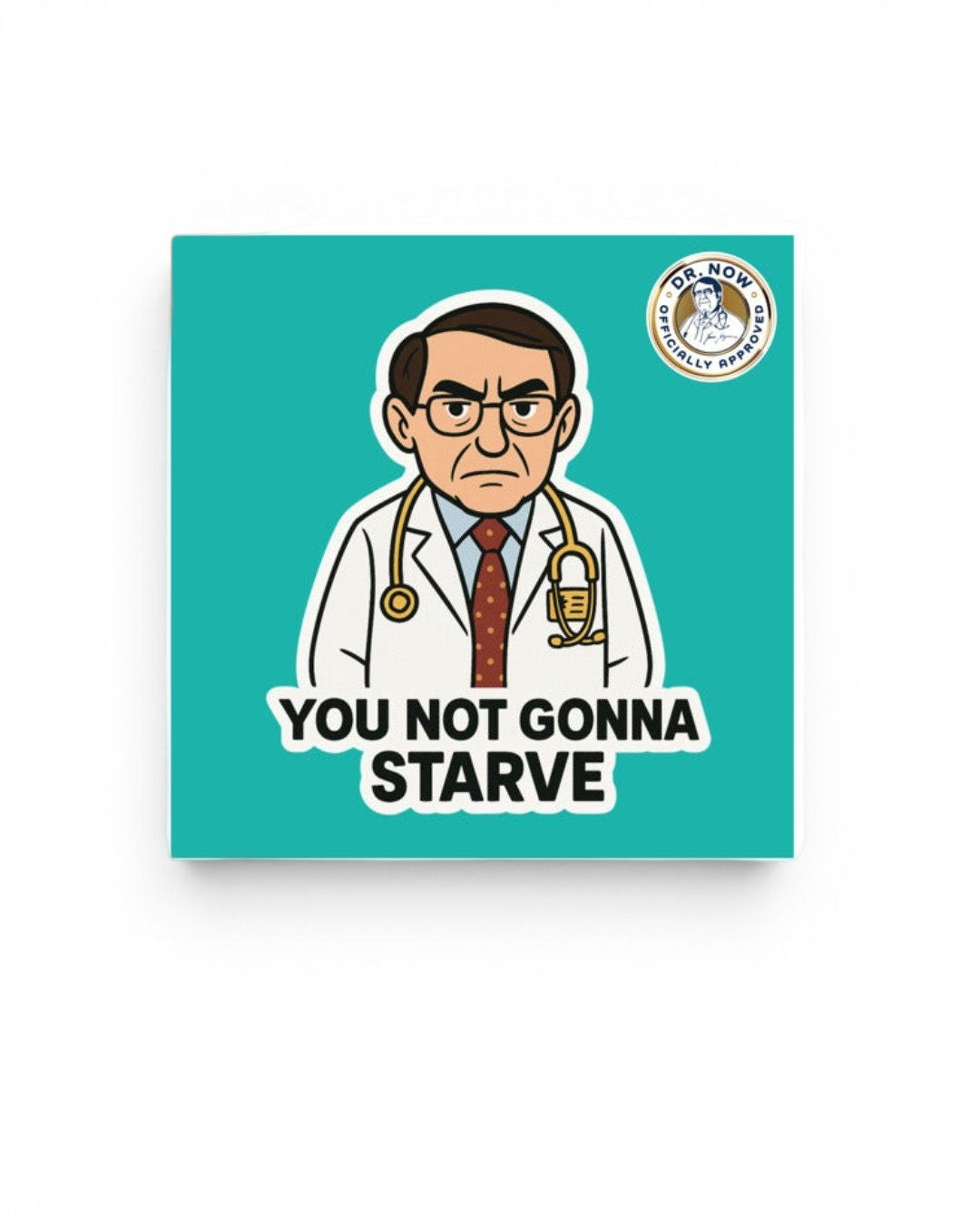 Dr. Now Official - You Not Gonna Starve - Magnet