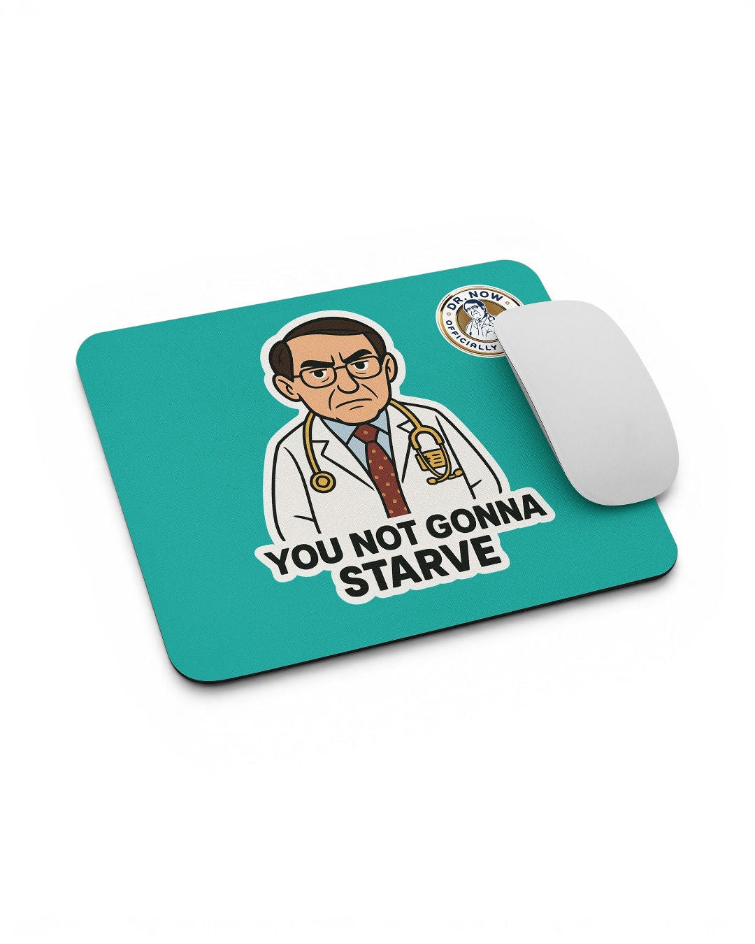 Dr. Now Official - You Not Gonna Starve - Mouse Pad