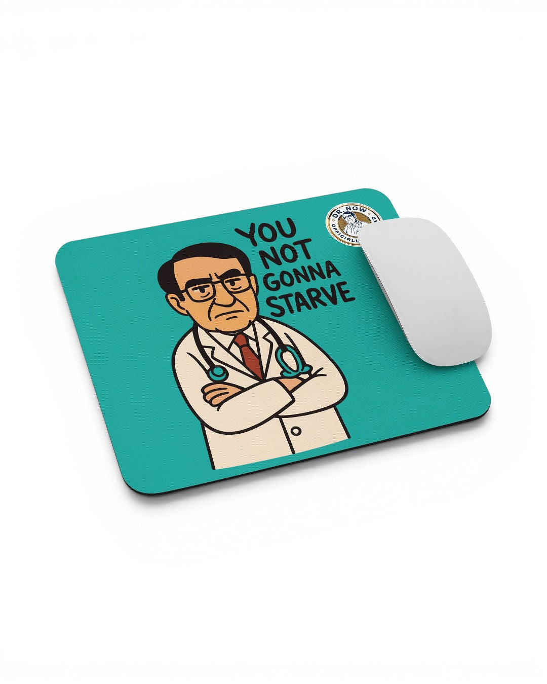 Dr. Now Official - You Not Gonna Starve - Mouse Pad