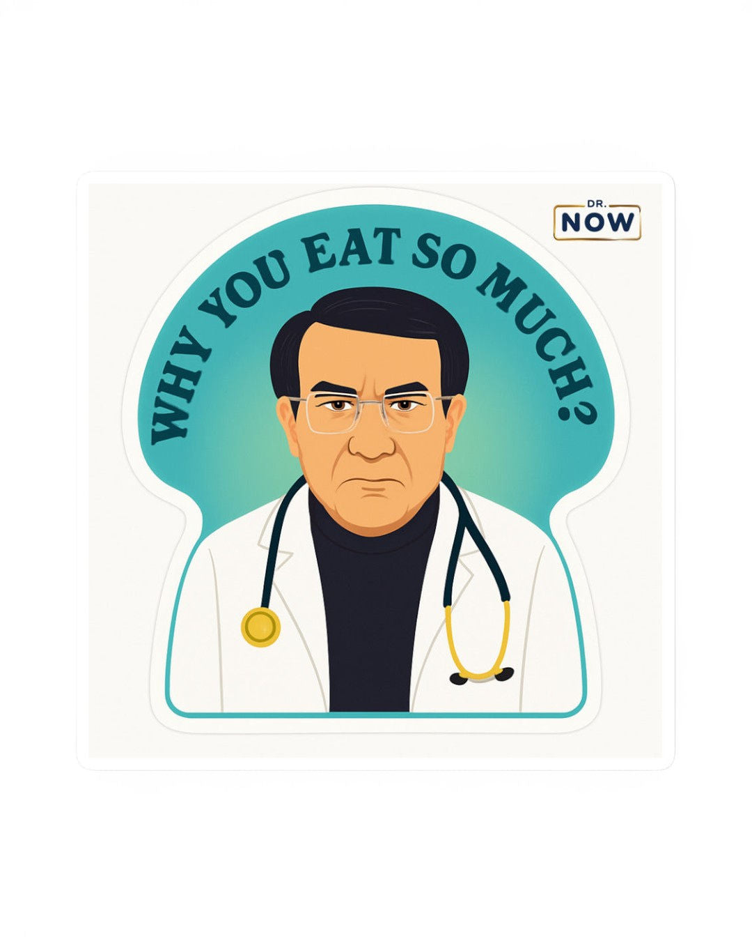 Dr. Now Official - Why You Eat So Much? - Sticker
