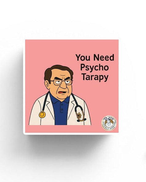 Dr. Now Official - You Need Psycho Tarapy - Magnet