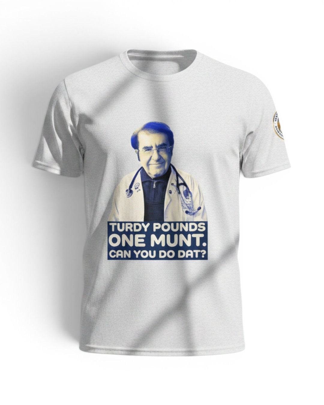 Dr. Now Official - Turdy Pounds One Munt - T-Shirt